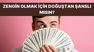 Burcuna Göre Doğuştan Para Kazanma Şansını Söylüyoruz!