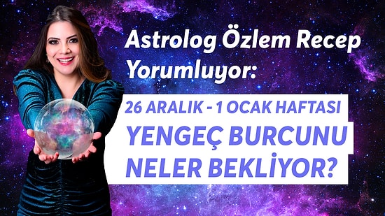 26 Aralık - 1 Ocak Haftası Yengeç Burcunu Neler Bekliyor?