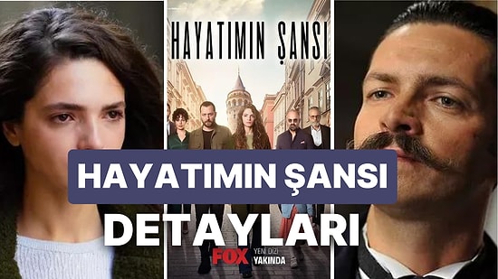 Fox TV'nin Yeni Dizisi: Hayatımın Şansı Konusu Nedir, Oyuncuları Kimlerdir?