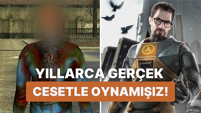 Half-Life 2'de Gerçek İnsan Cesedi Kullanılmış: Oyuncular Yıllar Sonra Keşfetti