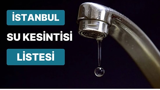 26 Aralık Pazartesi Günü Hangi İlçelerde Su Kesintisi Yaşanacak? 26 Aralık Pazartesi Su Kesinti Adresleri