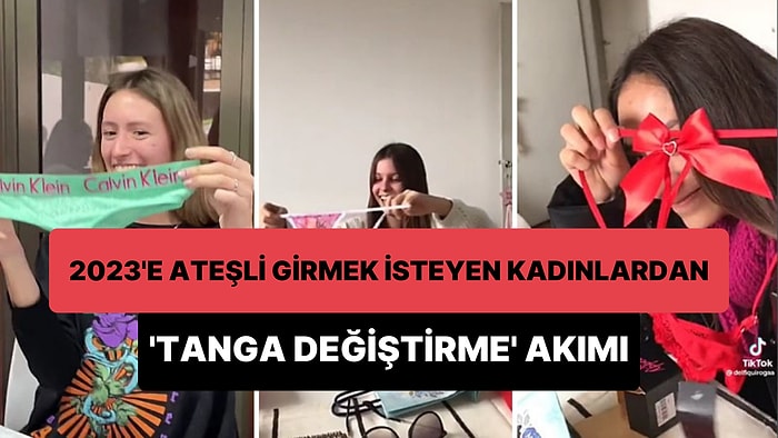 2023'e En Ateşli Şekilde Girmek İsteyen Kadınlardan Yılbaşı Öncesi 'Tanga Değiştirme' Akımı