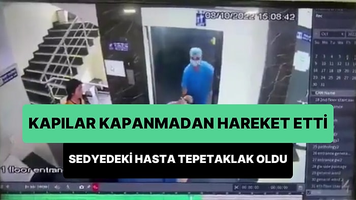 Kapılar Kapanmadan Hareket Eden Asansör, Sedye ile Bindirilmek İstenen Hastayı Tepetaklak Etti
