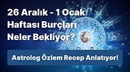 26 Aralık - 1 Ocak Haftası Burçları Neler Bekliyor?