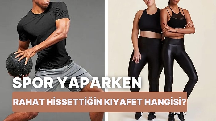 Sana Kendini Aşırı Rahat Hissettirecek Spor Kıyafeti Hangisi?