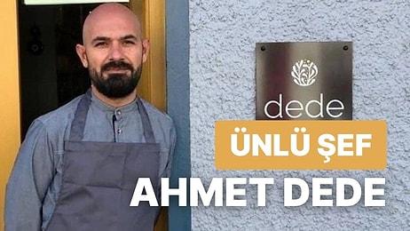 Michelin Yıldızlı Şef Ahmet Dede Kimdir? Ahmet Dede'nin Restoranı Nerede?