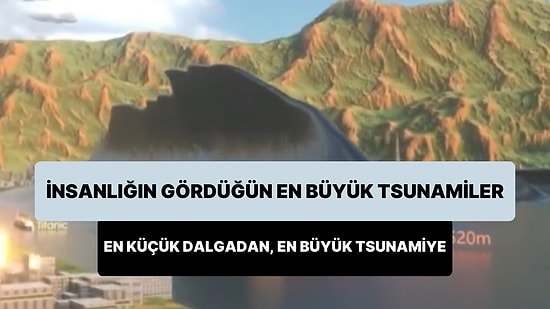 İnsanlık Tarihinin Gördüğü Tsunamilerin Boyutlarını Karşılaştıran Korkutucu Animasyon