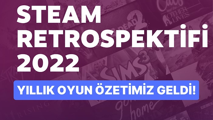 Steam'in Yıl Sonu Özeti Geldi: Steam Retrospektifine Nasıl Bakılır?