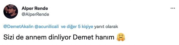 Bu yorumun ardından da Survivor 2023 sezonunda yarışacak olan Alper Rende, Demet Akalın'a "Sizi de annem dinliyor Demet Hanım" yazdı.