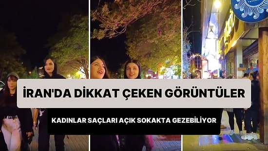 Mahsa Amini Eylemlerinden Sonra İran'da Yaşayan Kadınlar Artık Saçları Açık Bir Şekilde Gezebiliyorlar!