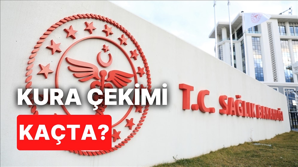 Sağlık Bakanlığı Kura Çekimi Ne Zaman, Saat Kaçta? Sağlık Bakanlığı Kura Çekimi Sonuçlandı mı?
