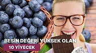 Ne Yersen Osun Demişler! Gıdalar Arasında Besin Değeri En Yüksek Olan 10 Yiyecek