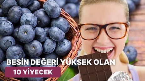 Ne Yersen Osun Demişler! Gıdalar Arasında Besin Değeri En Yüksek Olan 10 Yiyecek