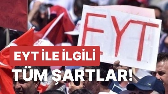 EYT Şartları Neler? EYT Kimleri Kapsıyor, Prim Günü Eksik Olanlar Ne Yapacak?