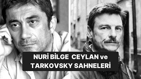 Nuri Bilge Ceylan'ın, Tarkovsky'den Esinlendiği Filmlere ve Sahnelerinin Benzerliğine Şaşıracaksınız!