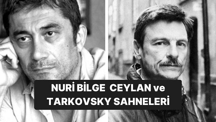 Nuri Bilge Ceylan'ın, Tarkovsky'den Esinlendiği Filmlere ve Sahnelerinin Benzerliğine Şaşıracaksınız!