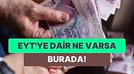 Gündemde Emeklilik Şartları: 18 Soruda EYT'ye Dair Her Şey!