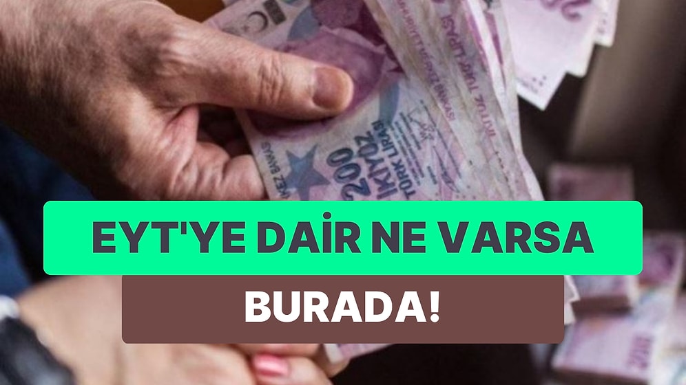 Gündemde Emeklilik Şartları: 18 Soruda EYT'ye Dair Her Şey!