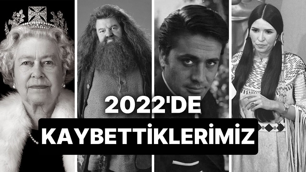 2022 Kayıpların Yılı Oldu: Bu Sene Hayatını Kaybeden Ünlü İsimler