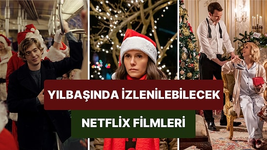 Yılbaşı Akşamında Netflix'ten Keyifle Bir Çırpıda İzleyebileceğiniz Yeni Yıl Temalı Film ve Diziler