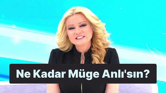 Sen Ne Kadar Müge Anlı'sın?