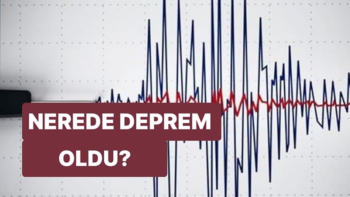 Deprem mi Oldu? 30 Aralık Cuma Kandilli Rasathanesi ve AFAD Son Depremler Listesi