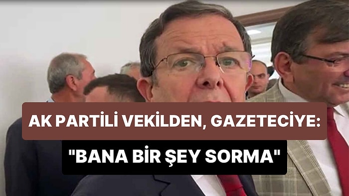 AK Partili Vekilden Soru Sormak İsteyen Gazeteciye: 'Bir Şey Sorma Bana, Bilip Bilmeden Konuşma'