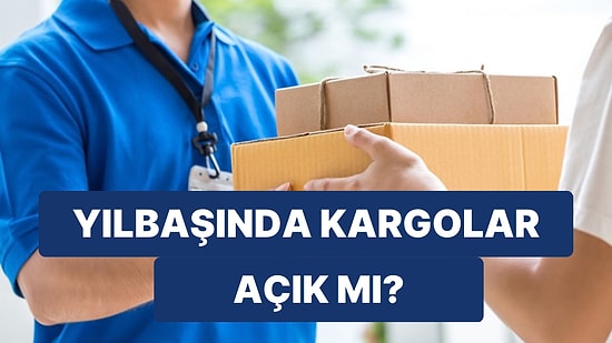 Kargolar Yılbaşında Çalışıyor mu? 31 Aralık ve 1 Ocak Günü Dağıtım Yapacaklar mı?