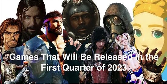 2023 Is Coming! Games That Will Be Released in the First Quarter of the New Year