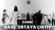 Filmlerde ve Dizilerde Sıklıkla Karşılaştığımız Zombi Kavramının Nasıl Ortaya Çıktığını Biliyor musunuz?