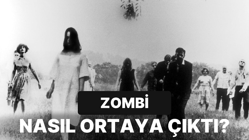 Filmlerde ve Dizilerde Sıklıkla Karşılaştığımız Zombi Kavramının Nasıl Ortaya Çıktığını Biliyor musunuz?