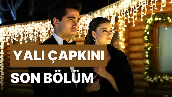 Yalı Çapkını 15. Bölüm İzleme Ekranı: Yalı Çapkını Son Bölüm Tek Parça Full İzle