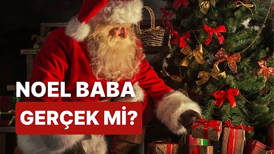 Noel Baba Kimdir ve Nasıl Ortaya Çıktı? İşte Noel Baba Hakkında Merak Edilenler