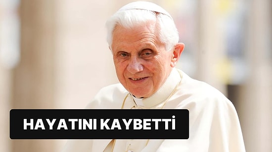 Eski Papa 16. Benedictus Vefat Etti