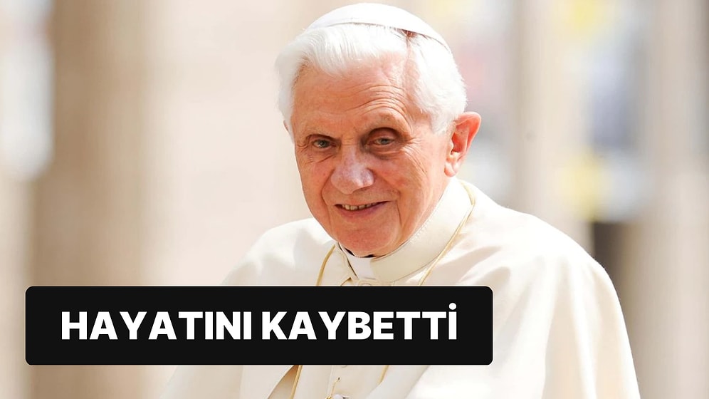 Eski Papa 16. Benedictus Vefat Etti