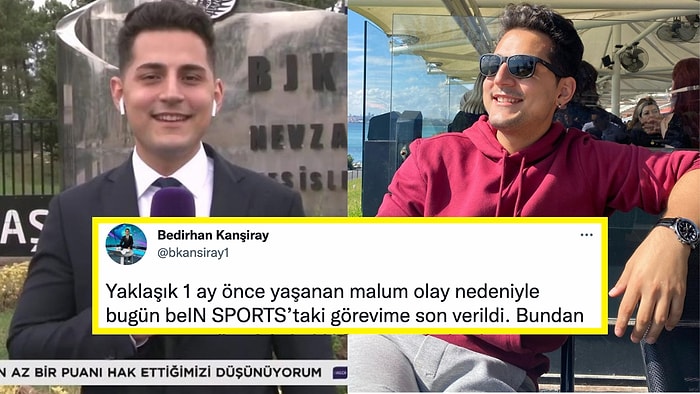 BeIN Sports Muhabiri Bedirhan Kanşiray'ın Attığı Tweet Yüzünden İşten Çıkarılması Sosyal Medyada Gündem Oldu!