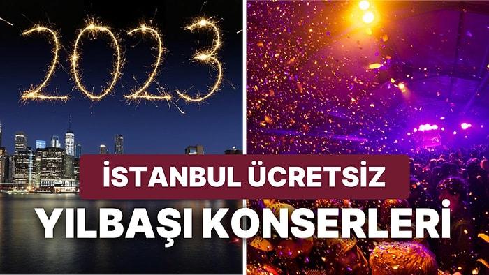2023 İstanbul'da Ücretsiz Yılbaşı Konserleri Var mı? İstanbul Yılbaşı Konserleri Nerede, Kimin Konseri Var?