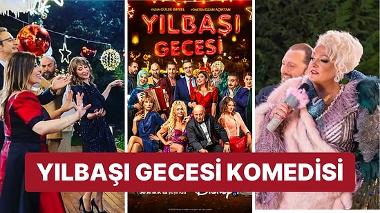 Yılbaşı Gecesi Filmi Konusu Nedir? Yılbaşı Gecesi Nereden İzlenir, Kadrosunda Kimler Var?