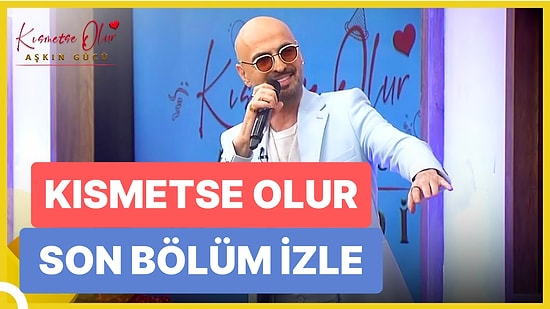 Kısmetse Olur Aşkın Gücü 31 Aralık Cumartesi İzle: Kısmetse Olur 18. Bölüm Full HD İzleme Ekranı