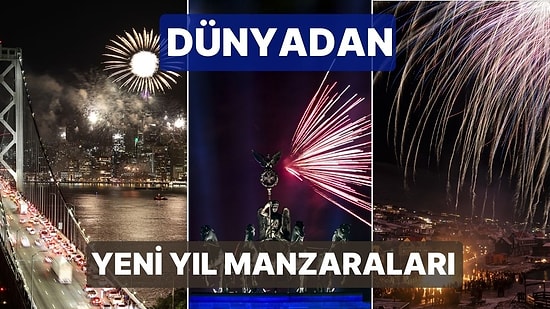 2023'ü Coşkuyla Karşıladılar! Dünya Kentlerinden Yeni Yıl Manzaraları