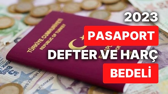 2023 Pasaport Ücretleri Ne Kadar Oldu? Pasaport Defter ve Harç Bedeli Ücretleri