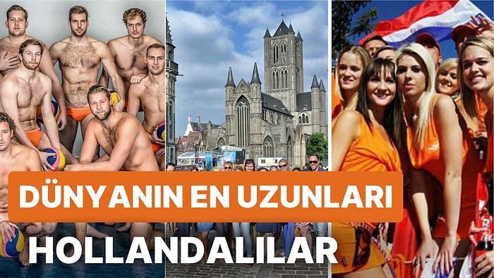 Dünyanın En Uzun Boylu Milleti: Hollandalılar Neden Uzun Boylular?