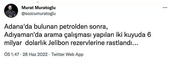 Sözcü Gazetesi ekonomistlerinden Murat Muratoğlu da geçtiğimiz aylarda, ülkemizde sık sık petrol ya da gaz bulunduğu haberlerini tiye almak için "Adıyaman'da 6 milyar dolarlık Jelibon rezervi bulunduğunu" söylemişti.