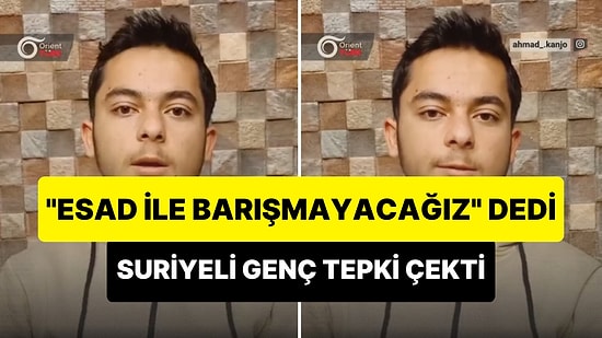 'Esad ile Barışmayacağız' Diyen Suriyeli Genç: 'Sizin Halkınızdan Birini Öldürmüş Biri ile Barışır mısınız?'