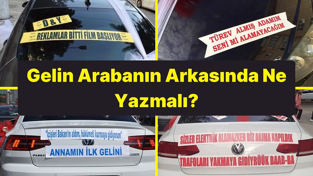 Senin Gelin Arabanda Hangi Yazı Yazmalı?