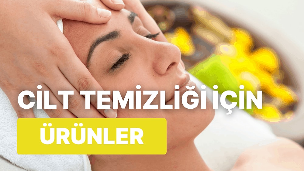 Cilt Temizliğine Önem Verenlerin Bayılacağı 20,90 TL’den Başlayan Ürün Önerileri