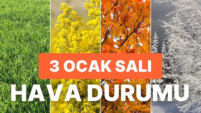 3 Ocak Salı Hava Durumu: Bugün Hava Nasıl Olacak? Yağmur Yağacak mı?