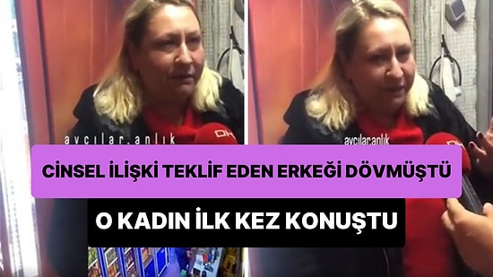 Kendisine Cinsel İlişki Teklifi Yapan Yabancı Uyruklu Erkeği Döven Tekel Sahibi Kadın İlk Kez Konuştu