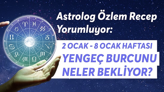 2-8 Ocak Haftası Yengeç Burçlarını Neler Bekliyor?