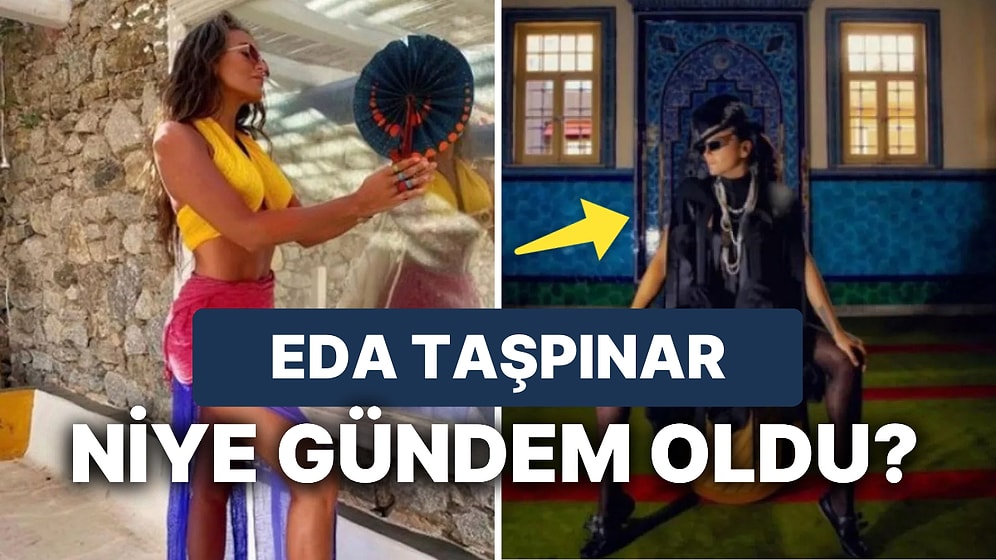 Eda Taşpınar Hakkında Soruşturma: Eda Taşpınar Camide Poz mu Verdi, Neden Gündemde?